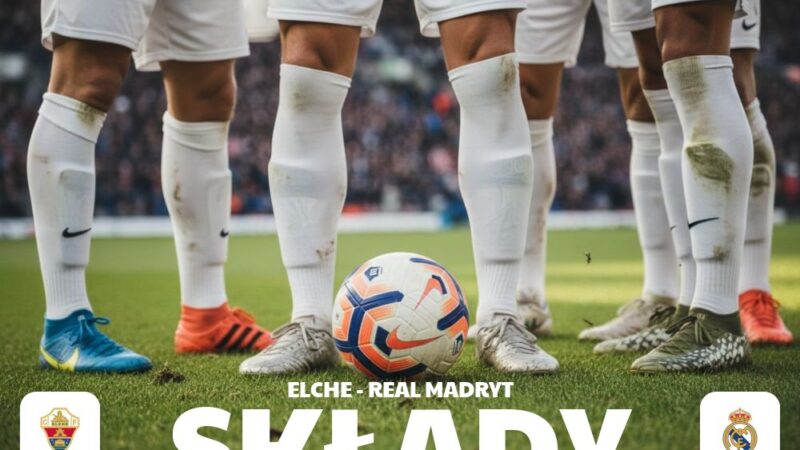 Składy: Elche CF – Real Madryt – skład na ligowe starcie