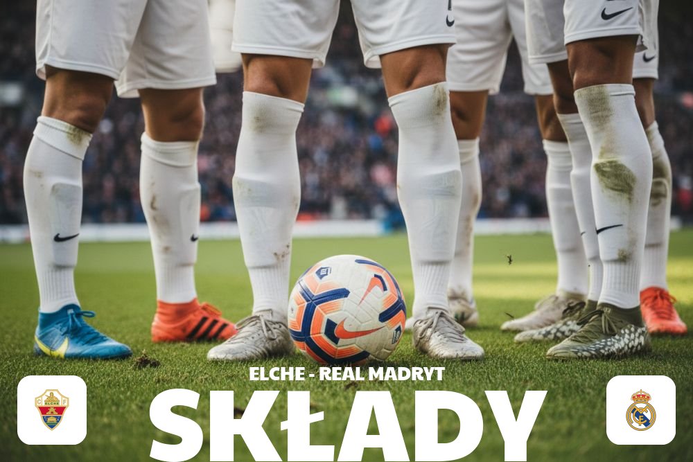 Składy: Elche CF – Real Madryt – skład na ligowe starcie