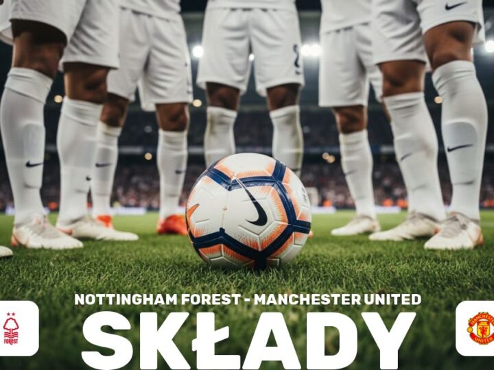 Składy: Nottingham Forest – Man Utd – rywalizacja o miejsce w składzie