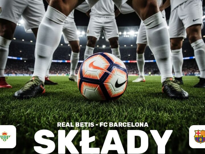 Składy: Real Betis – FC Barcelona – przewidywane jedenastki na mecz