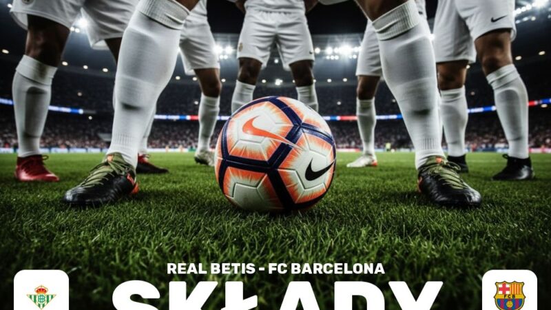 Składy: Real Betis – FC Barcelona – przewidywane jedenastki na mecz